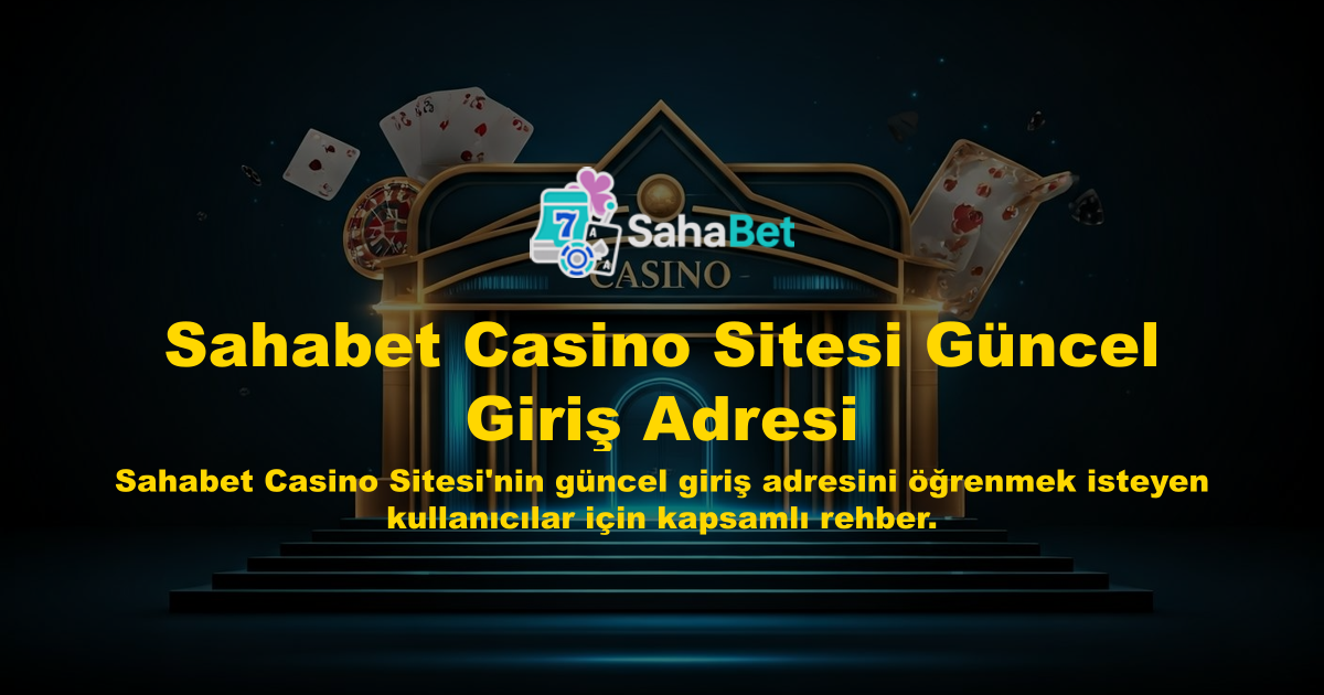 Sahabet Casino Sitesi Güncel Giriş Adresi
