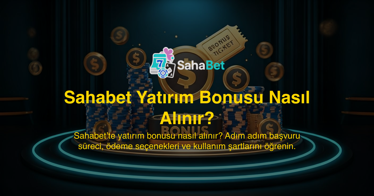Sahabet Yatırım Bonusu Nasıl Alınır?