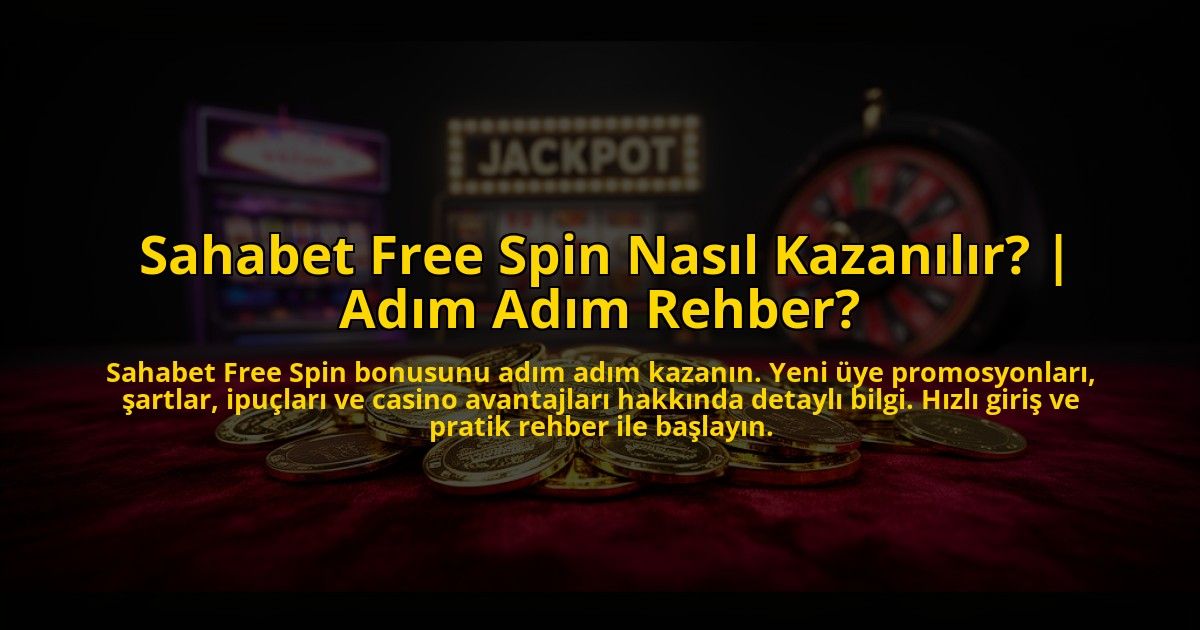 Sahabet-Free-Spin-Nasil-Kazanilir-Adim-Adim-Rehber-overlay-1769865022.jpg