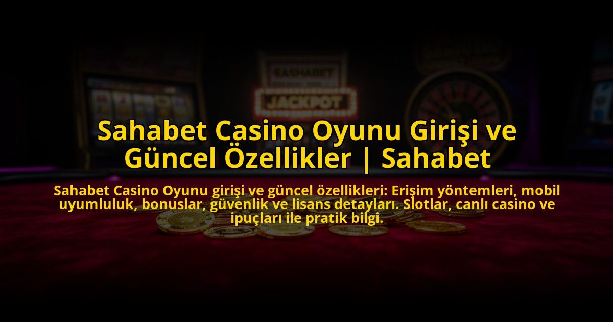 Sahabet-Casino-Oyunu-Girisi-ve-Guncel-Ozellikler-Sahabet-overlay-1773585274.jpg