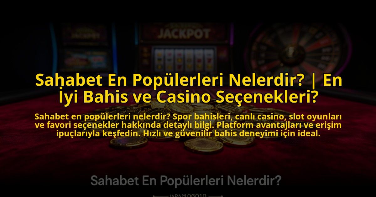 Sahabet-En-Populerleri-Nelerdir-En-Iyi-Bahis-ve-Casino-Secenekleri-overlay-1773607655.jpg