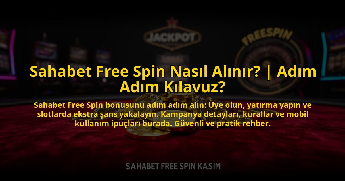 Sahabet-Free-Spin-Nasil-Alinir-Adim-Adim-Kilavuz-overlay-1773546986.jpg