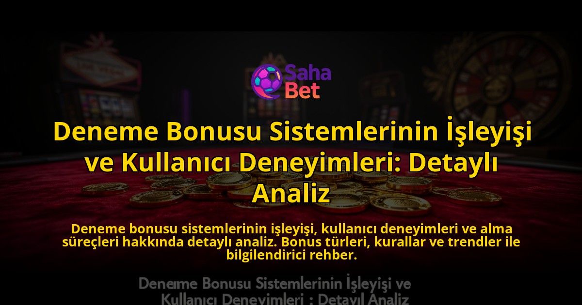 Deneme-Bonusu-Sistemlerinin-Isleyisi-ve-Kullanici-Deneyimleri-Detayli-Analiz-overlay-1776630783.jpg