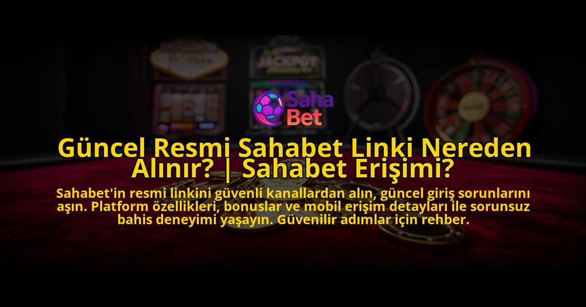 Guncel-Resmi-Sahabet-Linki-Nereden-Alinir-Sahabet-Erisimi-overlay-1776630795.jpg