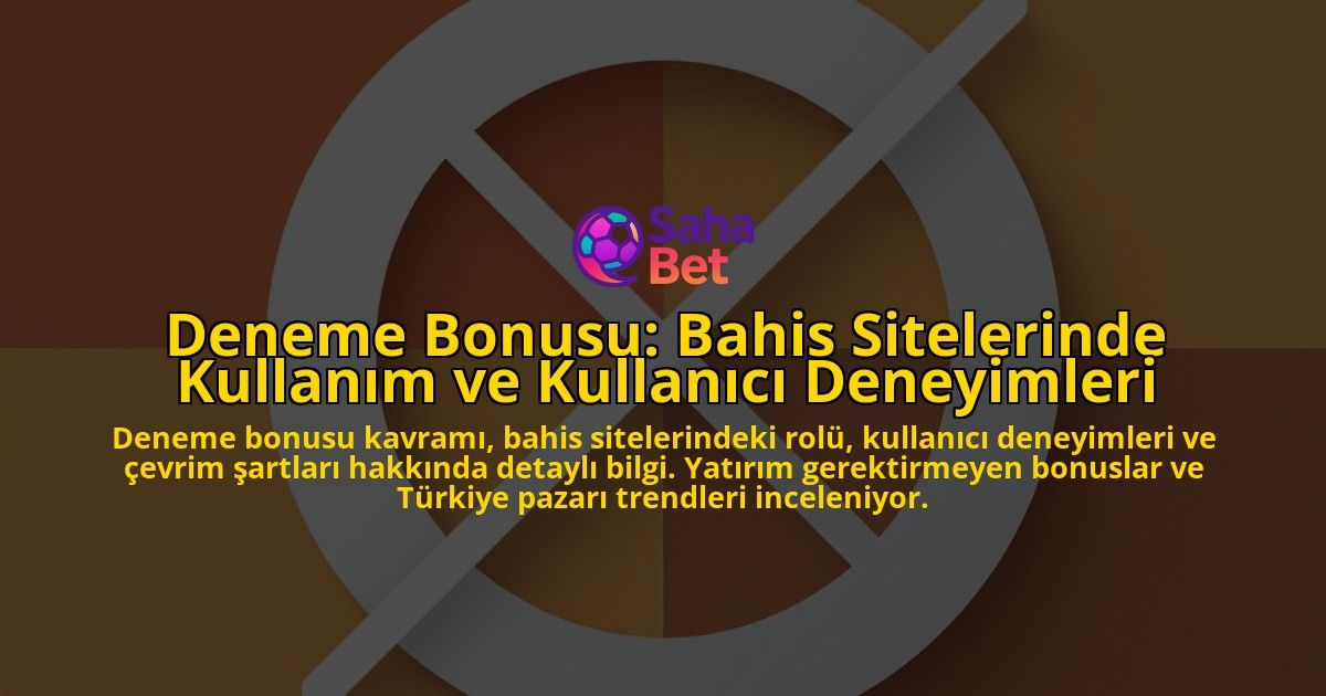 Deneme-Bonusu-Bahis-Sitelerinde-Kullanim-ve-Kullanici-Deneyimleri-overlay-1778192348.jpg